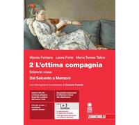 L'ottima compagnia. Ediz. rossa. Con Interroghiamo la letteratura. Per le Scuole superiori. Con e-book. Con espansione online. Giacomo Leopardi. Dal Seicento a Manzoni (Vol. 2)