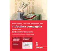 L'ottima compagnia. Ediz. rossa. Per le Scuole superiori. Con e-book. Con espansione online. Dal Duecento al Cinquecento (Vol. 1)