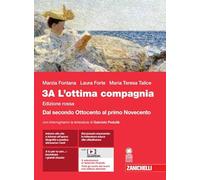 L'ottima compagnia. Ediz. rossa. Per le Scuole superiori. Con e-book. Con espansione online. Dal secondo Ottocento al primo Novecento (Vol. 3A)