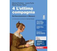 L'ottima compagnia. Per le Scuole superiori. Con e-book. Con espansione online. Dal Neoclassicismo a Manzoni (Vol. 4)