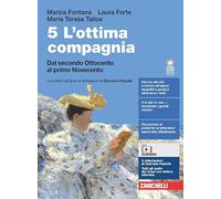 L'ottima compagnia. Per le Scuole superiori. Con e-book. Con espansione online. Dal secondo Ottocento al primo Novecento (Vol. 5)
