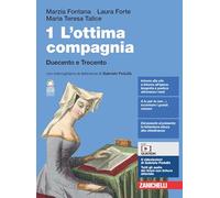 L'ottima compagnia. Per le Scuole superiori. Con e-book. Con espansione online. Duecento e Trecento (Vol. 1)