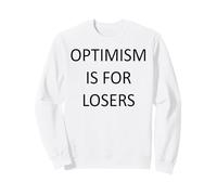L'ottimismo è per i perdenti Divertente Felpa