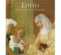 Lotto. Gli affreschi di Trescore. Ediz. illustrata