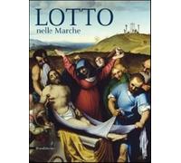 Lotto nelle Marche. Ediz. illustrata - Villa G. C. (cur.); Garibaldi V. (cur.)