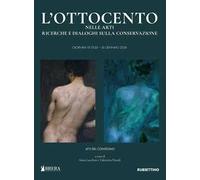 L'Ottocento nelle arti. Ricerche e dialoghi sulla conservazione