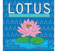 Lotus Colouring Book for Mindfulness, Relax: Hand drawn illustration