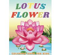 Lotus Flower Coloring Book for Kids: A Fun and Relaxing Activity Book with 50 Beautiful Flower Designs for Boys and Girls Ages 3-14