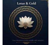 Lotus & Gold: Five minutes to invite wealth with wisdom