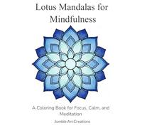 Lotus Mandalas for Mindfulness: A Coloring Book for Focus, Calm, and Meditation