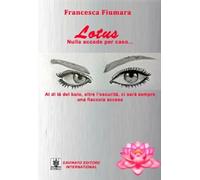 Lotus. Nulla accade per caso...