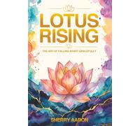 Lotus Rising: The Art of Falling Apart Gracefully
