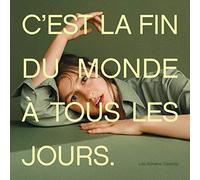 Lou-Adriane Cassidy - C'Est La Fin Du Monde A Tous Les Jours