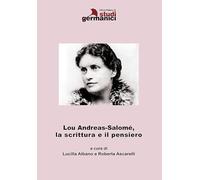 Libri Lou Andreas-Salome, La Scrittura E Il Pensiero. Ediz. Italiana E Inglese