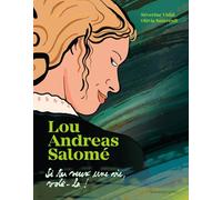 Lou Andreas-Salomé – Si tu veux une vie, vole-la !