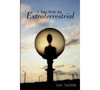 Lou Baldin A Day With An Extraterrestrial (Tascabile)