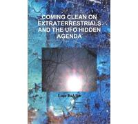 Lou Baldin Coming Clean on Extraterrestrials (Tascabile)