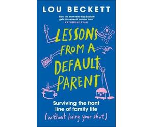 Lou Beckett Beckett, Lou Lessons from a Default Parent (Copertina rigida)