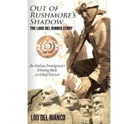 Lou Del Bianco Out of Rushmore's Shadow (Tascabile)
