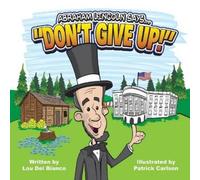 Lou Del Bianco Patrick Carls Abraham Lincoln Says... "Don't Give Up (Tascabile)