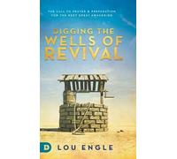 Lou Engle Digging the Wells of Revival (Copertina rigida)