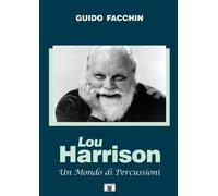 Lou Harrison. Un mondo di percussioni - [Zecchini Editore]