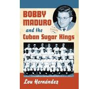 Lou Hernández Bobby Maduro and the Cuban Sugar Kings (Tascabile)