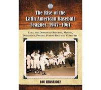 Lou Hernández The Rise of the Latin American Baseball Leagues, 1947- (Tascabile)