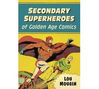 Lou Mougin Secondary Superheroes of Golden Age Comics (Tascabile)