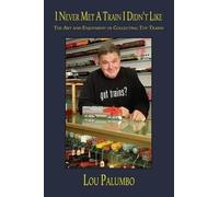 Lou Palumbo I Never Met a Train I Didn't Like (Tascabile)