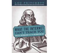 Lou Pritchett What the Internet Can't Teach You (Tascabile)