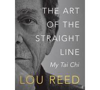 Lou Reed Laurie Anderson The Art of the Straight Line (Copertina rigida)