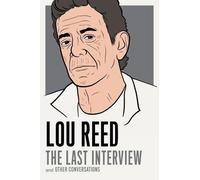 Lou Reed Lou Reed: The Last Interview (Tascabile)