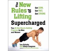 Lou Schuler Alwyn Cosgrove New Rules of Lifting Supercharged (Tascabile)