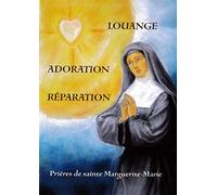 Louange, adoration, réparation: Prières de sainte Marguerite-Marie