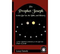 Louay Fatoohi The Prophet Joseph in the Quran, the Bible and History (Tascabile)