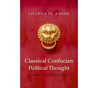Loubna El Amine Classical Confucian Political Thought (Copertina rigida)