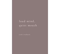 Loud Mind, Quiet Mouth: words I swallowed.