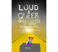 LOUD & QUEER 22: QUEER POLITICS
