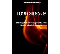 Loud Silence: Breaking the Hidden Cycle of Abuse Before It Ends in Tragedy