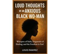 Loud Thoughts of an Anxious Black Wo-man: Whispers of Faith, Fragments of Healing, and the Freedom to Feel