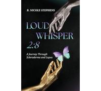 Loud Whisper 2: 8 - A Journey Through Scleroderma and Lupus