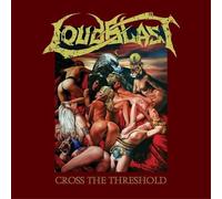 Loudblast - Cross The Threshold