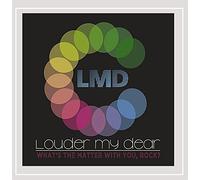 Louder My Dear - What's The Matter With You Rock?