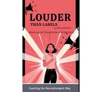 Louder Than Labels: The Neurodivergent Adult’s Guide to Boundaries, Communication & Being Heard