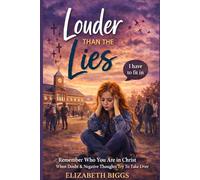 Louder Than The Lies: Remember Your Identity in Christ When Doubt, Comparison, and Negative Thoughts Get Loud
