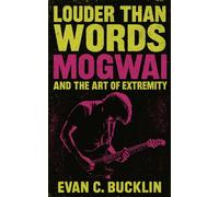 Louder Than Words: Mogwai and the Art of Extremity: An in-depth chronicle of their uncompromising sound, touring intensity, soundtrack legacy, and cultural impact on post-rock