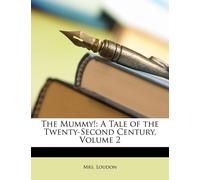 Loudon Kyle Mrs Ky The Mummy: A Tale of the Twenty-Second Century, (Tascabile)