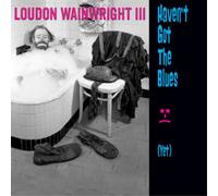 Loudon Wainwright III – Haven't Got the Blues (Yet) – CD audio