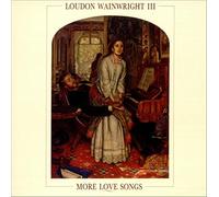Loudon Wainwright III - More Love Songs